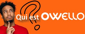 Qui est Owello ? Pourquoi ça ne fonctionne pas ?